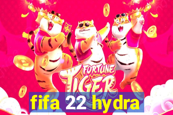 fifa 22 hydra